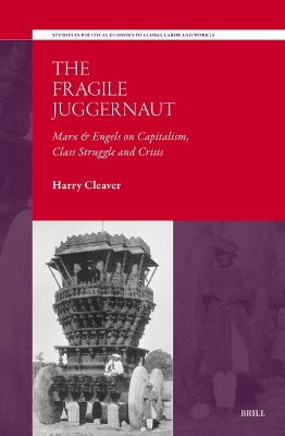 Fragile Juggernaut: Marx & Engels on Capitalism, Class Struggle and Crisis