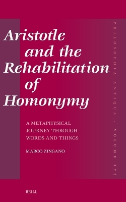 Aristotle and the Rehabilitation of Homonymy: A Metaphysical Journey through Words and Things
