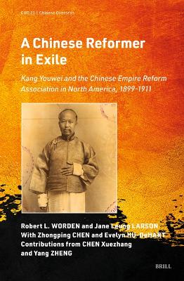 Chinese Reformer in Exile: Kang Youwei and the Chinese Empire Reform Association in North America,  1899-1911