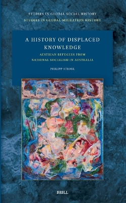 History of Displaced Knowledge: Austrian Refugees from National Socialism in  Australia