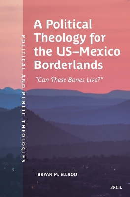 Political Theology for the US-Mexico Borderlands: Can These Bones Live?
