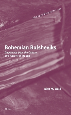 Bohemian Bolsheviks: Dispatches from the Culture and History of the Left