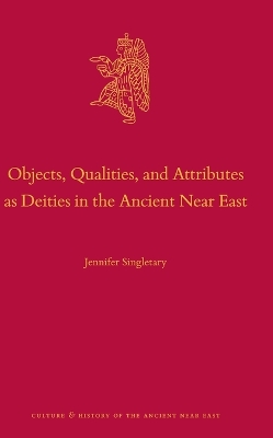 Objects, Qualities, and Attributes as Deities in the Ancient Near East