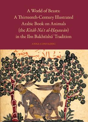 World of Beasts: A Thirteenth-Century Illustrated Arabic Book on Animals  (the Kitb Nat al-ayawn) in the Ibn Bakhtsh Tradition
