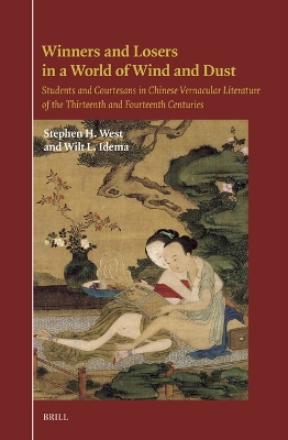 Winners and Losers in a World of Wind and Dust: Students and Courtesans in Chinese Vernacular Literature of the Thirteenth  and Fourteenth Centuries