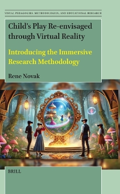 Childs Play Re-envisaged through Virtual Reality: Introducing the Immersive Research Methodology