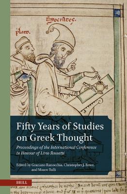 Fifty Years of Studies on Greek Thought: Proceedings of the International Conference in Honour of Livio Rossetti