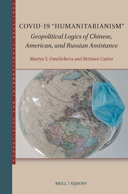 COVID-19 Humanitarianism: Geopolitical Logics of Chinese, American, and Russian Assistance