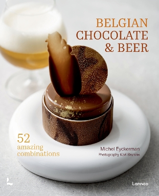 Belgian Chocolate & Beer: 50 Amazing Combinations