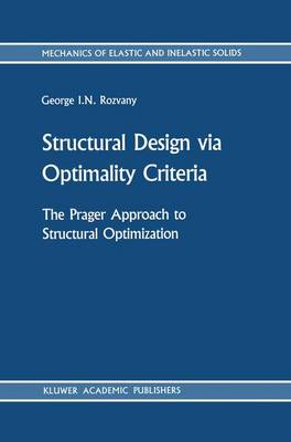 Structural Design via Optimality Criteria: The Prager Approach to Structural Optimization 1989 ed.