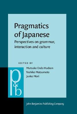 Pragmatics of Japanese: Perspectives on grammar, interaction and culture