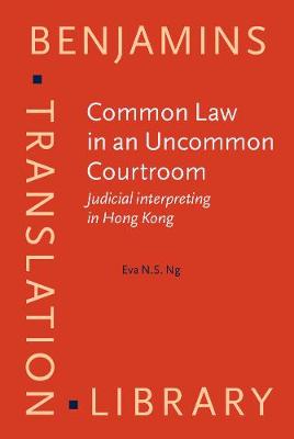 Common Law in an Uncommon Courtroom: Judicial interpreting in Hong Kong