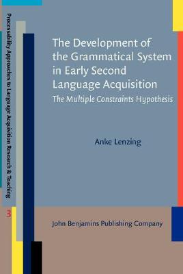 Development of the Grammatical System in Early Second Language Acquisition: The Multiple Constraints Hypothesis