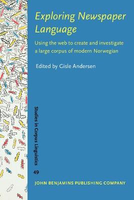 Exploring Newspaper Language: Using the web to create and investigate a large corpus of modern Norwegian