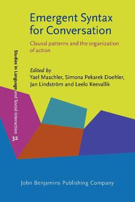 Emergent Syntax for Conversation: Clausal patterns and the organization of action