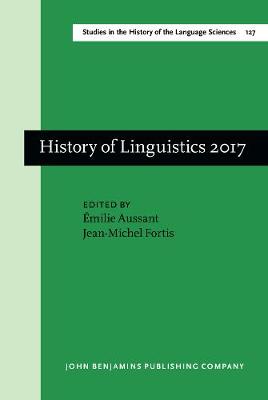 History of Linguistics 2017: Selected papers from the 14th International Conference on the History of the  Language Sciences, (ICHoLS 14), Paris, 28 August  1 September