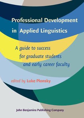 Professional Development in Applied Linguistics: A guide to success for graduate students and early career faculty