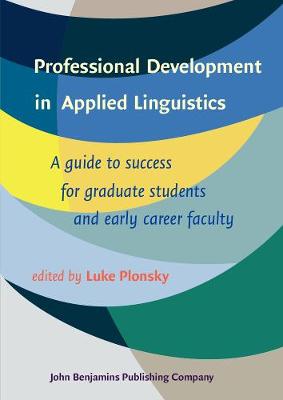 Professional Development in Applied Linguistics: A guide to success for graduate students and early career faculty