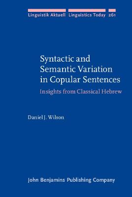 Syntactic and Semantic Variation in Copular Sentences: Insights from Classical Hebrew