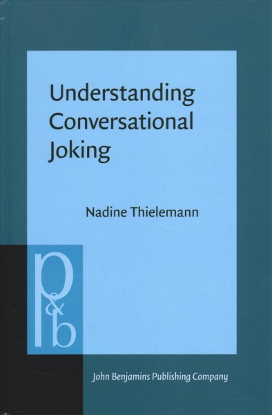 Understanding Conversational Joking: A cognitive-pragmatic study based on Russian interactions