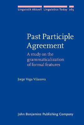 Past Participle Agreement: A study on the grammaticalization of formal features