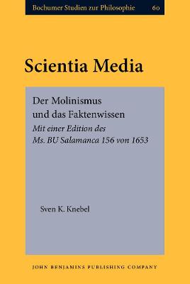 Scientia Media: Der Molinismus und das Faktenwissen. Mit einer Edition des Ms. BU Salamanca  156 von 1653