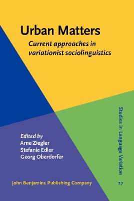 Urban Matters: Current approaches in variationist sociolinguistics