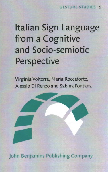 Italian Sign Language from a Cognitive and Socio-semiotic Perspective: Implications for a general language theory