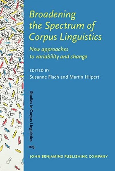 Broadening the Spectrum of Corpus Linguistics: New approaches to variability and change