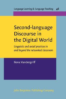 Second-language Discourse in the Digital World: Linguistic and social practices in and beyond the networked classroom