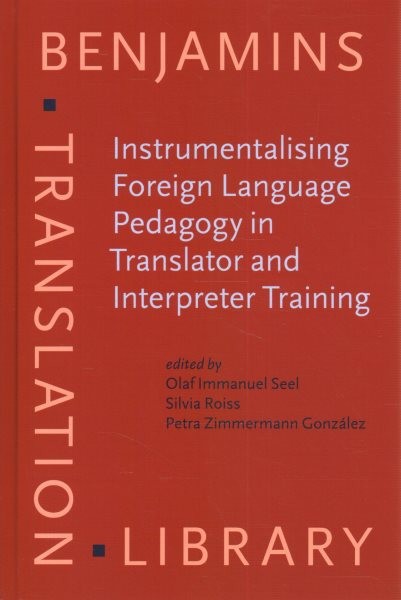 Instrumentalising Foreign Language Pedagogy in Translator and Interpreter  Training: Methods, goals and perspectives