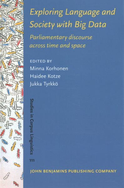 Exploring Language and Society with Big Data: Parliamentary discourse across time and space