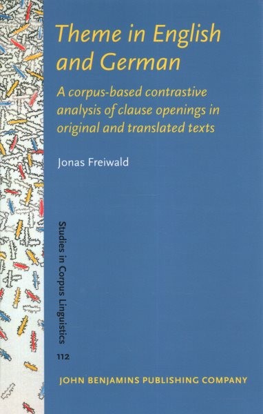 Theme in English and German: A corpus-based contrastive analysis of clause openings in original and  translated texts
