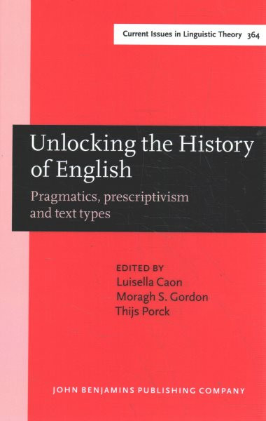 Unlocking the History of English: Pragmatics, prescriptivism and text types. Selected papers from the 21st ICEHL