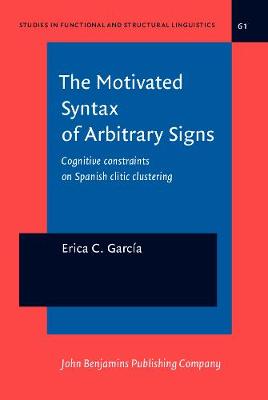 Motivated Syntax of Arbitrary Signs: Cognitive constraints on Spanish clitic clustering