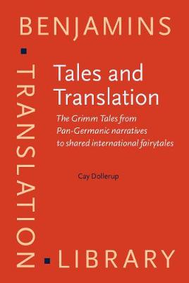 Tales and Translation: The Grimm Tales from Pan-Germanic narratives to shared international fairytales