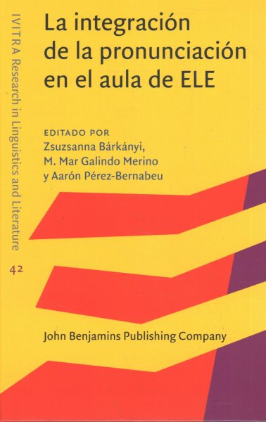 integración de la pronunciación en el aula de ELE: Integrating pronunciation in the Spanish language classroom