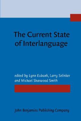 Current State of Interlanguage: Studies in honor of William E. Rutherford