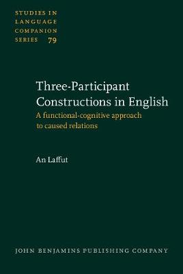 Three-Participant Constructions in English: A functional-cognitive approach to caused relations