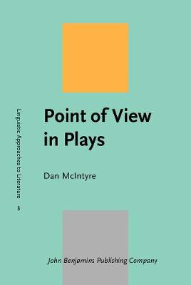 Point of View in Plays: A cognitive stylistic approach to viewpoint in drama and other text-types