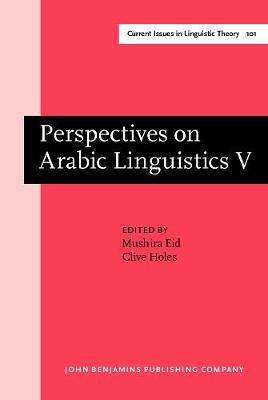 Perspectives on Arabic Linguistics: Papers from the Annual Symposium on Arabic Linguistics. Volume V: Ann Arbor, Michigan 1991