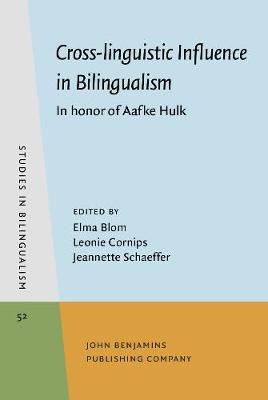 Cross-linguistic Influence in Bilingualism: In honor of Aafke Hulk
