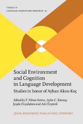 Social Environment and Cognition in Language Development: Studies in honor of Ayhan Aksu-Koç