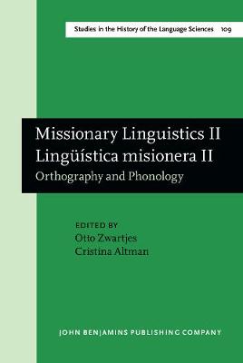 Missionary Linguistics II / Linguistica misionera II: Orthography and Phonology. Selected papers from the Second International Conference on Missionary Linguistics, Sao Paulo, 10-13 March 2004