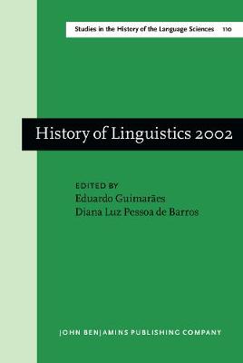 History of Linguistics 2002: Selected papers from the Ninth International Conference on the History of  the Language Sciences, 27-30 August 2002, São Paulo - Campinas