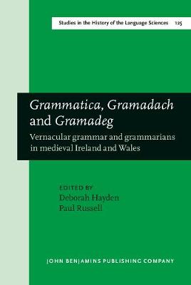 Grammatica, Gramadach and Gramadeg: Vernacular grammar and grammarians in medieval Ireland and Wales