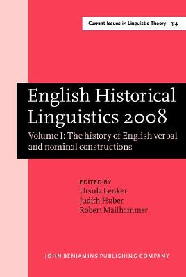 English Historical Linguistics 2008: Selected papers from the fifteenth International Conference on English  Historical Linguistics (ICEHL 15), Munich, 24-30 August 2008.. Volume I: The history of English verbal and nominal constructions