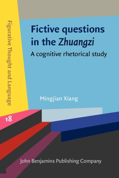Fictive questions in the Zhuangzi: A cognitive rhetorical study
