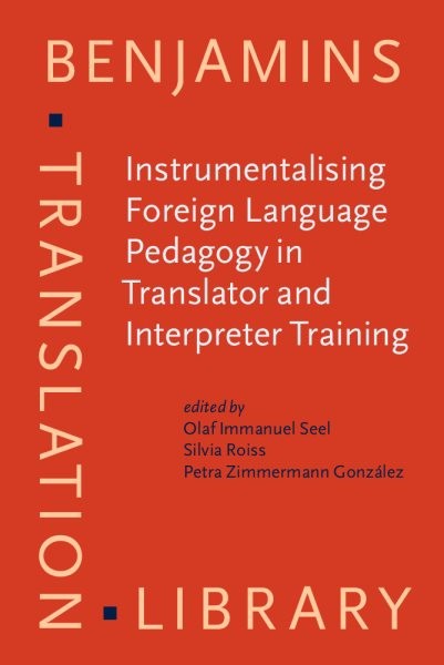 Instrumentalising Foreign Language Pedagogy in Translator and Interpreter Training: Methods, goals and perspectives