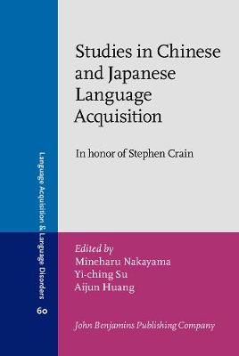 Studies in Chinese and Japanese Language Acquisition: In honor of Stephen Crain